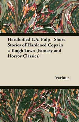 Various - Hardboiled L.A. Pulp - Short Stories of Hardened Cops in a Tough Town (Fantasy and Horror Classics), Häftad
