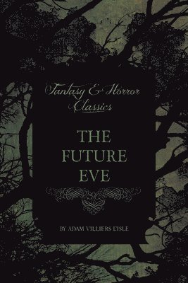 Villiers De L'isle Adam - Future Eve (Fantasy and Horror Classics), Häftad
