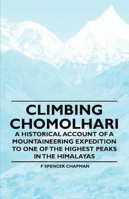 bokomslag Climbing Chomolhari - A Historical Account of a Mountaineering Expedition to One of the Highest Peaks in the Himalayas