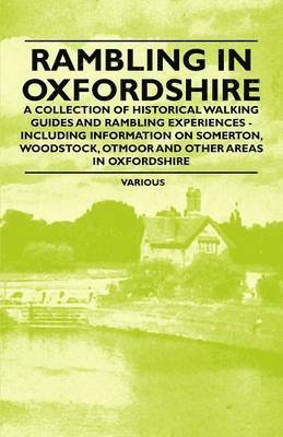 bokomslag Rambling in Oxfordshire - A Collection of Historical Walking Guides and Rambling Experiences - Including Information on Somerton, Woodstock, Otmoor and Other Areas in Oxfordshire