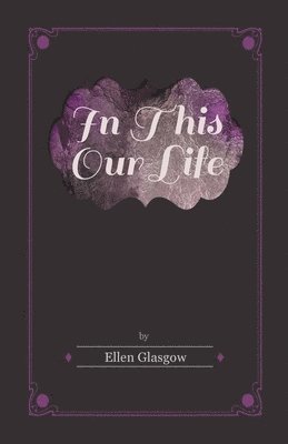 Ellen Glasgow - In This Our Life, Häftad