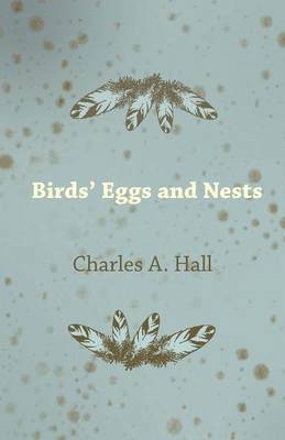 Charles A. Hall, Charles a. Hall - Birds' Eggs and Nests, Häftad