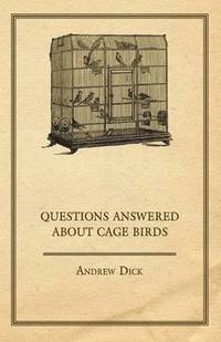 bokomslag Questions Answered About Cage Birds