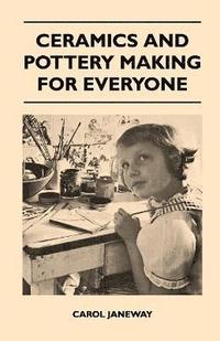 bokomslag Ceramics and Pottery Making for Everyone