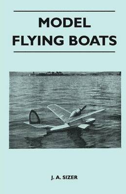 J. A. Sizer - Model Flying Boats, Häftad