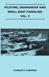 bokomslag Piloting, Seamanship and Small Boat Handling - Vol. V