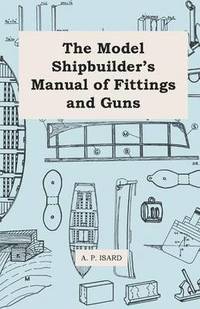 bokomslag The Model Shipbuilder's Manual of Fittings and Guns