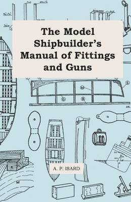 The Model Shipbuilder's Manual of Fittings and Guns 1