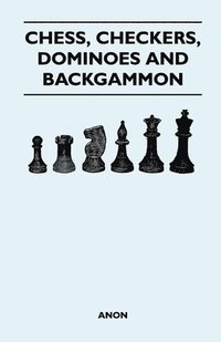bokomslag Chess, Checkers, Dominoes and Backgammon