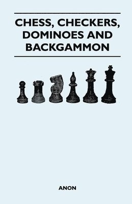 Chess, Checkers, Dominoes and Backgammon 1