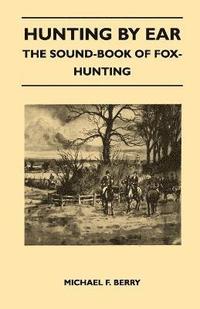 bokomslag Hunting by Ear - The Sound-Book of Fox-Hunting