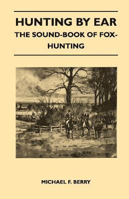 Michael F. Berry - Hunting by Ear - The Sound-Book of Fox-Hunting, Häftad