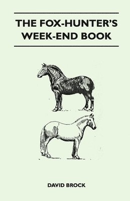 David Brock - Fox-Hunter's Week-End Book, Häftad