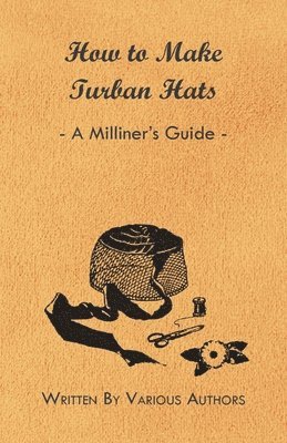 bokomslag How to Make Turban Hats - A Milliner's Guide