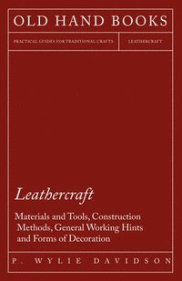 bokomslag Leathercraft - Materials and Tools, Construction Methods, General Working Hints and Forms of Decoration