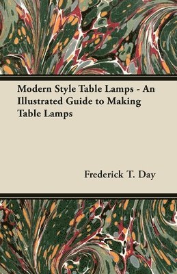 bokomslag Modern Style Table Lamps - An Illustrated Guide to Making Table Lamps
