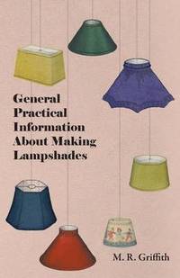 bokomslag General Practical Information About Making Lampshades