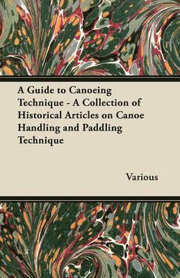 bokomslag A Guide to Canoeing Technique - A Collection of Historical Articles on Canoe Handling and Paddling Technique