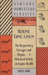 bokomslag Horse Diseases - The Respiratory Passages and Organs - A Historical Article on Equine Health