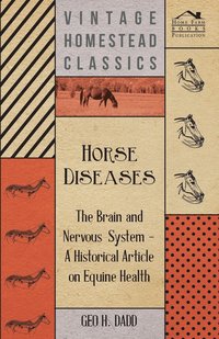 bokomslag Horse Diseases - The Brain and Nervous System - A Historical Article on Equine Health