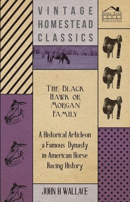 The Black Hawk or Morgan Family - A Historical Article on a Famous Dynasty in American Horse Racing History 1