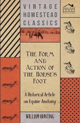 bokomslag The Form and Action of the Horses Foot - A Historical Article on Equine Anatomy