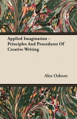 bokomslag Applied Imagination - Principles And Procedures Of Creative Writing