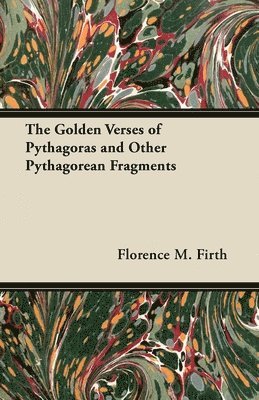 The Golden Verses of Pythagoras and Other Pythagorean Fragments 1