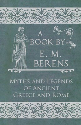 Myths and Legends of Ancient Greece and Rome