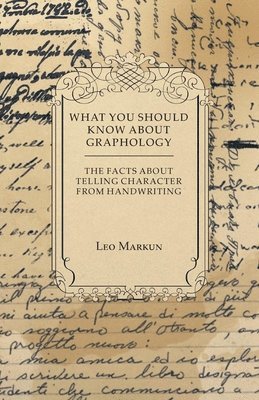 bokomslag What You Should Know About Graphology - The Facts About Telling Character From Handwriting