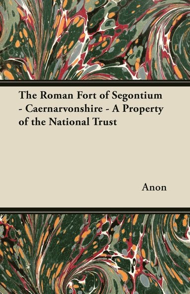 bokomslag The Roman Fort of Segontium - Caernarvonshire - A Property of the National Trust