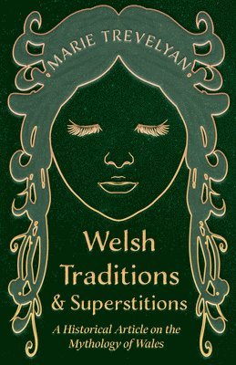 bokomslag Welsh Traditions and Superstitions - A Historical Article on the Mythology of Wales