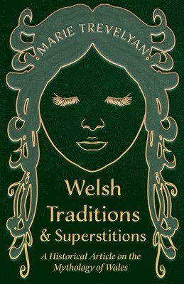 Welsh Traditions and Superstitions - A Historical Article on the Mythology of Wales