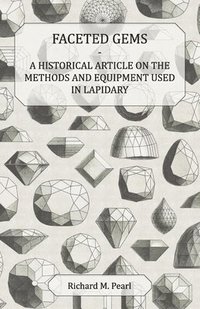 bokomslag Faceted Gems - A Historical Article on the Methods and Equipment Used in Lapidary