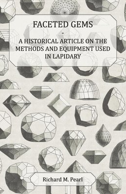 Faceted Gems - A Historical Article on the Methods and Equipment Used in Lapidary 1