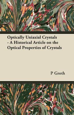 Optically Uniaxial Crystals - A Historical Article on the Optical Properties of Crystals 1