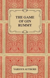 bokomslag The Game of Gin Rummy - A Collection of Historical Articles on the Rules and Tactics of Gin Rummy