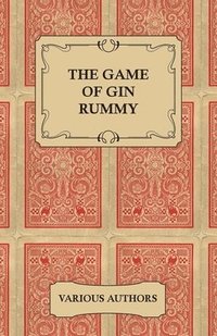 bokomslag The Game of Gin Rummy - A Collection of Historical Articles on the Rules and Tactics of Gin Rummy
