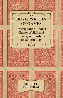 Hoyle's Rules of Games - Descriptions of Indoor Games of Skill and Chance, With Advice on Skillful Play 1