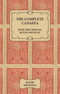 bokomslag The Complete Canasta - With The Official Rules and Play