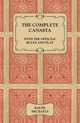 bokomslag The Complete Canasta - With The Official Rules and Play