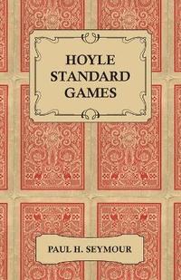 bokomslag Hoyle Standard Games - Including Latest Laws of Contract Bridge and New Scoring Rules, Four Deal Bridge, Oklahoma, Hollywood Gin, Gin Rummy, Michigan Rum Pinochle, Backgammon, Bowling, Billiards,
