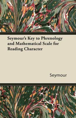 Seymour's Key to Phrenology and Mathematical Scale for Reading Character 1