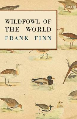 Frank Finn - Wildfowl of the World, Häftad
