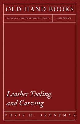 Chris H. Groneman - Leather Tooling and Carving, Häftad