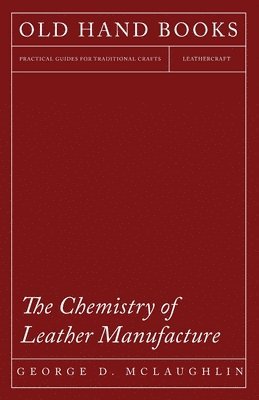 The Chemistry of Leather Manufacture 1