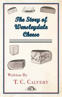 bokomslag The Story of Wensleydale Cheese