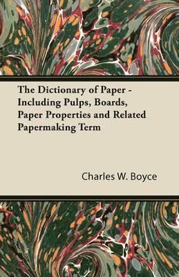 The Dictionary of Paper - Including Pulps, Boards, Paper Properties and Related Papermaking Term 1