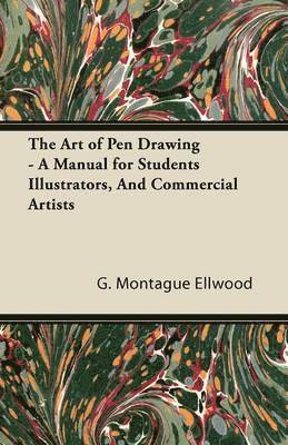 Art of Pen Drawing - A Manual for Students Illustrators, And Commercial Artists
