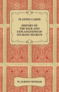 bokomslag Playing Cards - History of the Pack and Explanations of Its Many Secrets